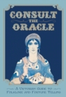 Consult the Oracle : A Victorian Guide to Folklore and Fortune Telling - Book