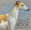 The Dog Book : Dogs of Historical Distinction - Book