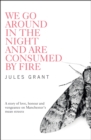 We Go Around in the Night and are Consumed by Fire - Book