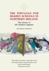 Struggle for Shared Schools in Northern Ireland: The History of All Children Together - eBook