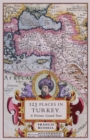 123 Places in Turkey : A Private Grand Tour - Book