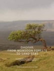 Dhofar - Sultanate of Oman : Monsoon Mountains to Sand Seas - Book