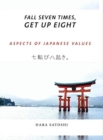 Fall Seven Times, Get Up Eight : Aspects of Japanese Values - Book