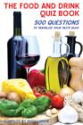 The Food and Drink Quiz Book : 500 Questions to Tantalise Your Taste Buds - eBook