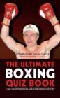 The Ultimate Boxing Quiz Book : 1,200 Questions on Great Boxing History - eBook