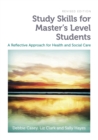 Study Skills for Master's Level Students, revised edition : A Reflective Approach for Health and Social Care - eBook