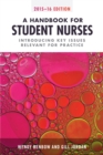 A Handbook for Student Nurses, 2015-16 edition : Introducing Key Issues Relevant to Practice - eBook