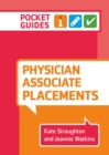 Physician Associate Placements : A pocket guide - eBook