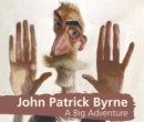 John Patrick Byrne A Big Adventure - Book