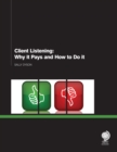 Client Listening : Why it Pays and How to Do it - Book