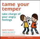 Tame Your Temper : Take Charge of Your Angry Feelings - eAudiobook
