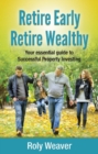 Retire Early Retire Wealthy : Your essential guide to Successful Property Investing - Book