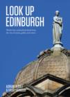 Look Up Edinburgh : World-Class Architectural Heritage That's Hidden in Plain Sight - Book