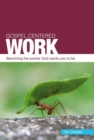 Gospel Centered Work : Becoming the worker God wants you to be - Book
