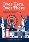 Over Here, Over There : The people and places that made the story of London and America - Book