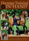 Dressage Training In-Hand : Lessons in Straightness, Suppleness, and Collection from the Gound - Book