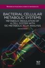 Bacterial Cellular Metabolic Systems : Metabolic Regulation Of A Cell System With 13C-Metabolic Flux Analysis - eBook