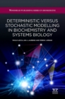 Deterministic Versus Stochastic Modelling in Biochemistry and Systems Biology - eBook