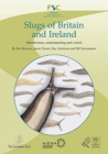 Slugs of Britain and  Ireland : Identification, Understanding and Control - Book