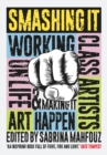 Smashing It : Working Class Artists on Life, Art and Making It Happen - Book