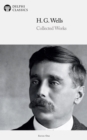 Delphi Collected Works of H. G. Wells (Illustrated) - eBook