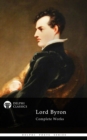 Delphi Complete Works of Lord Byron (Illustrated) - eBook