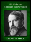 Die Werke von Arthur Schnitzler (Illustrierte) - eBook