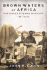 Brown Waters of Africa : Portuguese Riverine Warfare 1961-1974 - Book