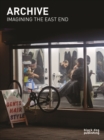 Archive: Imagining the East End : A Photographic Discourse - Book