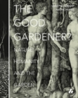 The Good Gardener? : Nature, Humanity and the Garden - Book