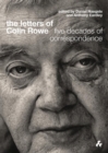 The Letters of Colin Rowe : Five Decades of Correspondence - Book