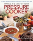 Making The Most Of Your Pressure Cooker : How To Create Healthy Meals In Double Quick Time - eBook