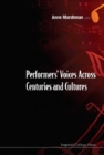 Performers' Voices Across Centuries And Cultures - Selected Proceedings Of The 2009 Performer's Voice International Symposium - eBook
