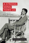 A strong song tows us : The life of Basil Bunting, Britain's greatest modernist poet - Book