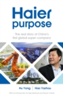 Haier purpose : The real story of China's first global super company - Book