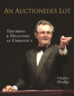 An Auctioneer’s Lot : Triumphs and Disasters at Christie’s - Book