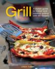 Grill : A Stylish Guide to Indoor and Outdoor Grilling with 65 Recipes - Book
