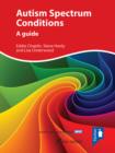 Autism Spectrum Conditions : A guide - eBook