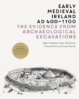 Early Medieval Ireland, AD 400-1100 : The evidence from archaeological excavations - eBook