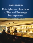 Principles and Practices of Bar and Beverage Management : The Drinks Handbook - Book