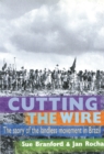 Cutting The Wire : The Story of the Landless Movement in Brazil - eBook