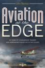 Aviation at the Edge : 42 Years of Comradeship, Tragedy and Adrenaline Fuelled Life in the Clouds - Book
