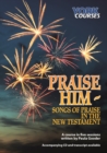 Praise Him: Songs of Praise in the New Testament : York Courses - eBook