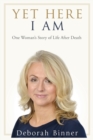 Yet Here I Am : One Woman's Story of Life After Loss - Book