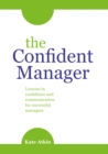 The Confident Manager : Lessons in confidence and communication for successful managers - eBook