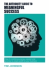 The Authority Guide to Meaningful Success : How to combine purpose, passion and promise to create profit for your business - Book