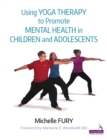 Using Yoga to Promote Mental Health in Children and Adolescents - Book
