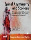 Spinal Asymmetry and Scoliosis : Movement and Function Solutions for the Spine, Ribcage and Pelvis - eBook
