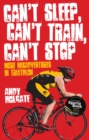 Can't Sleep, Can't Train, Can't Stop : More Misadventures in Triathlon - eBook