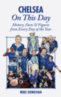 Chelsea On This Day : History, Facts & Figures from Every Day of the Year - Book